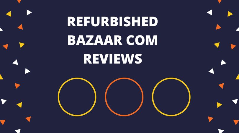Refurbished Bazaar com Reviews