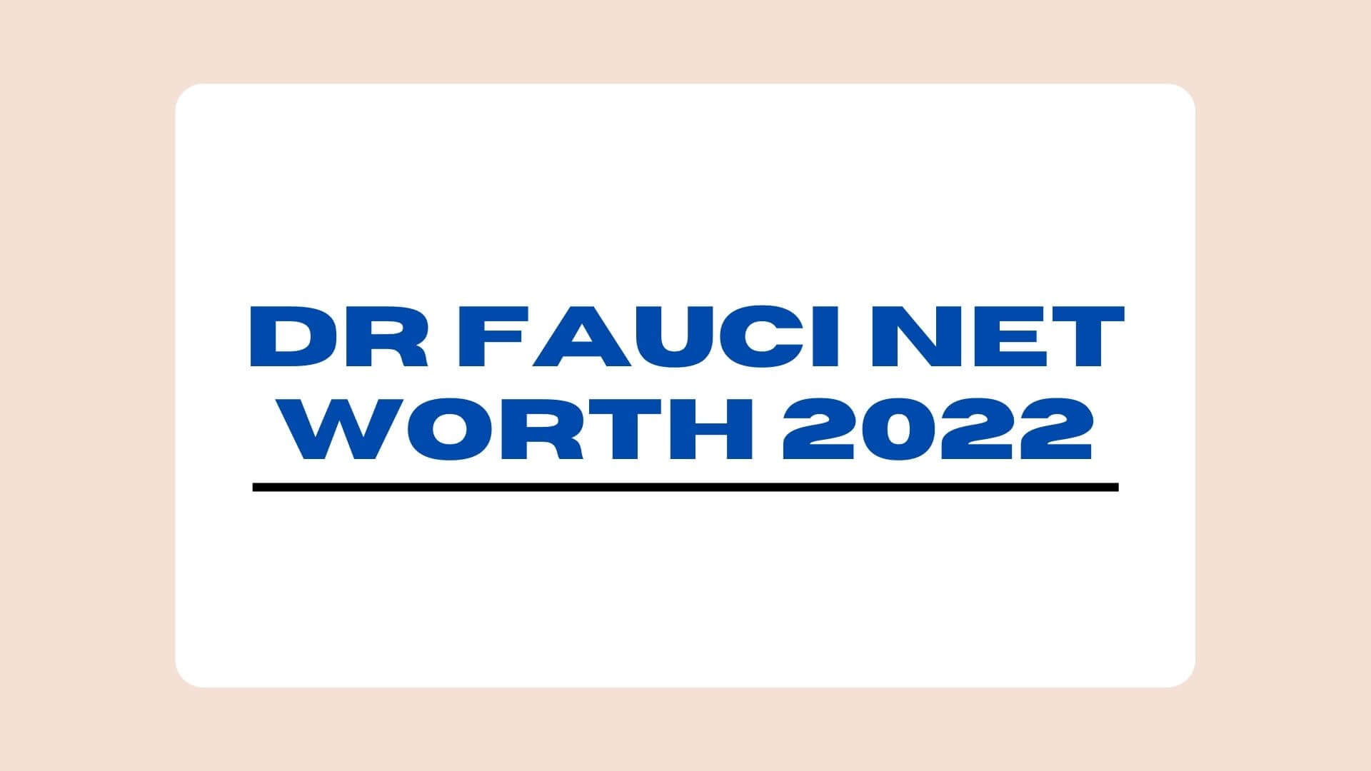 Dr Fauci Net Worth 2022