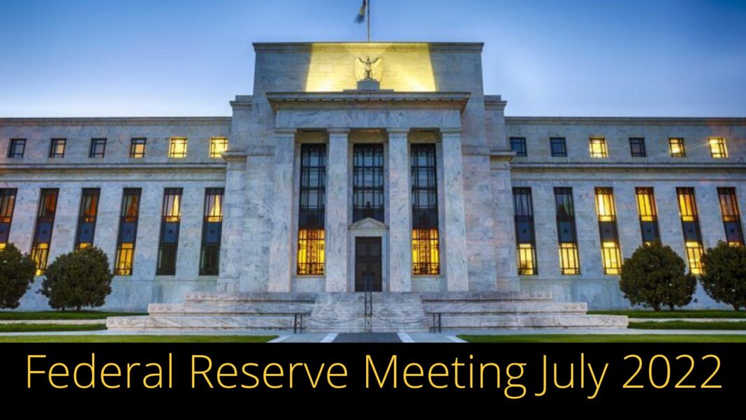 Federal Reserve Meeting July 2022