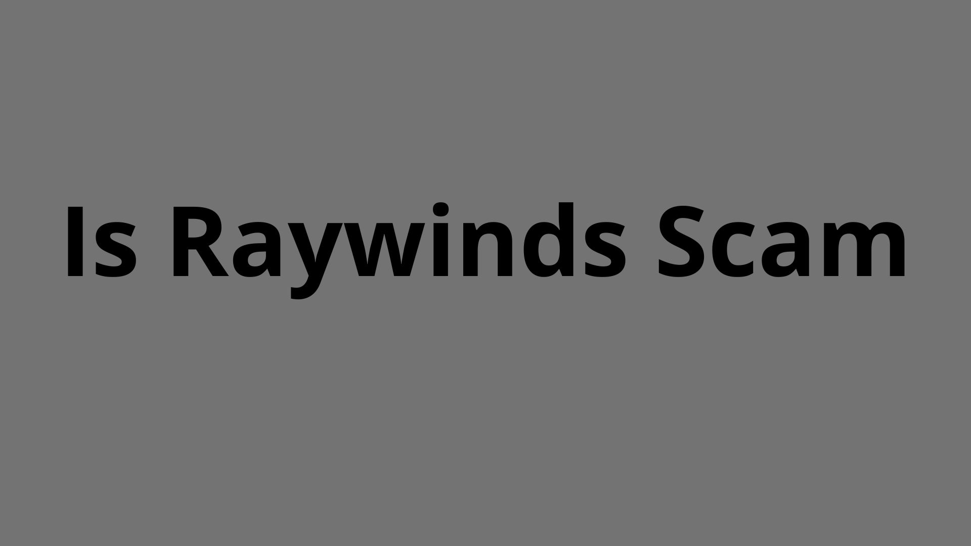 Is Raywinds Scam