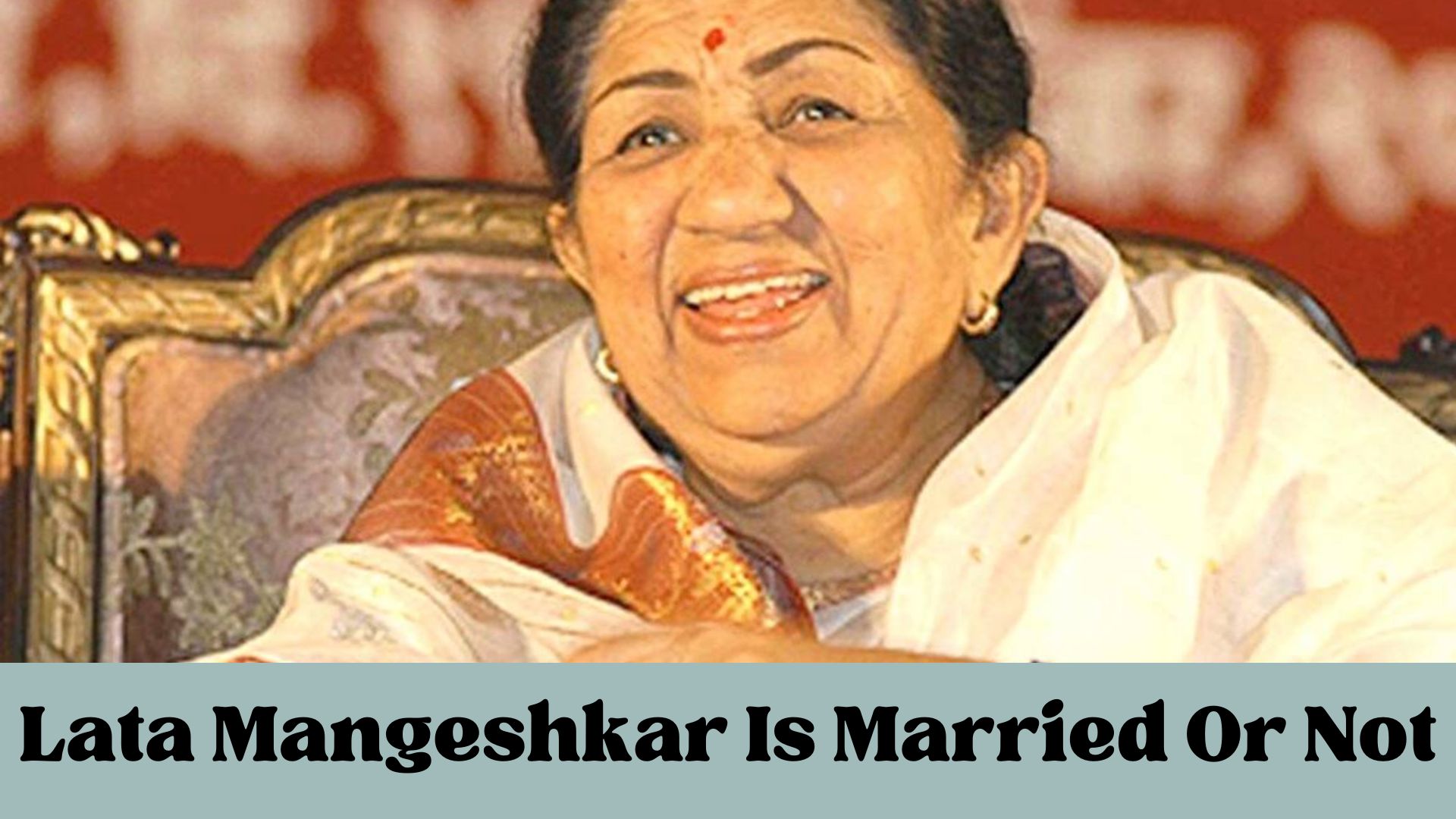 Lata Mangeshkar Is Married Or Not