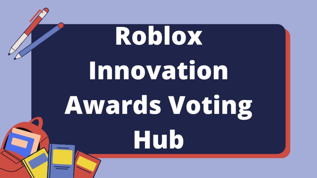 Roblox Innovation Awards Voting Hub {July} Get List Here!