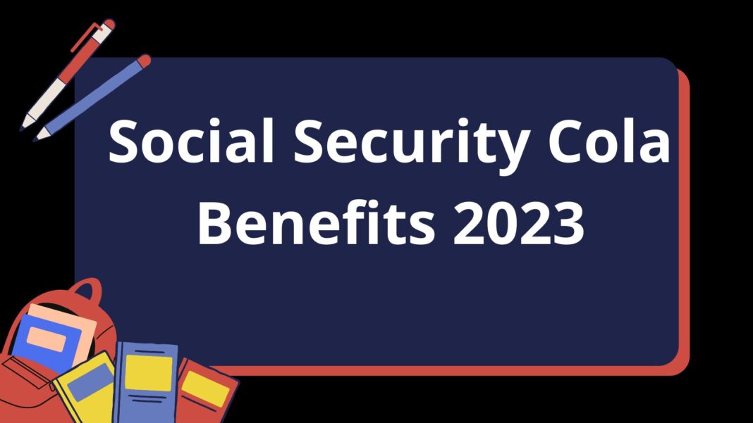 Social Security Cola Benefits 2023