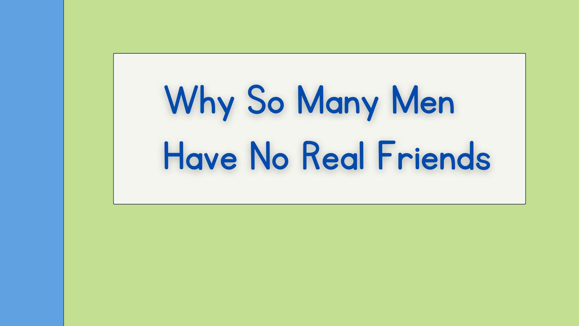 Why So Many Men Have No Real Friends