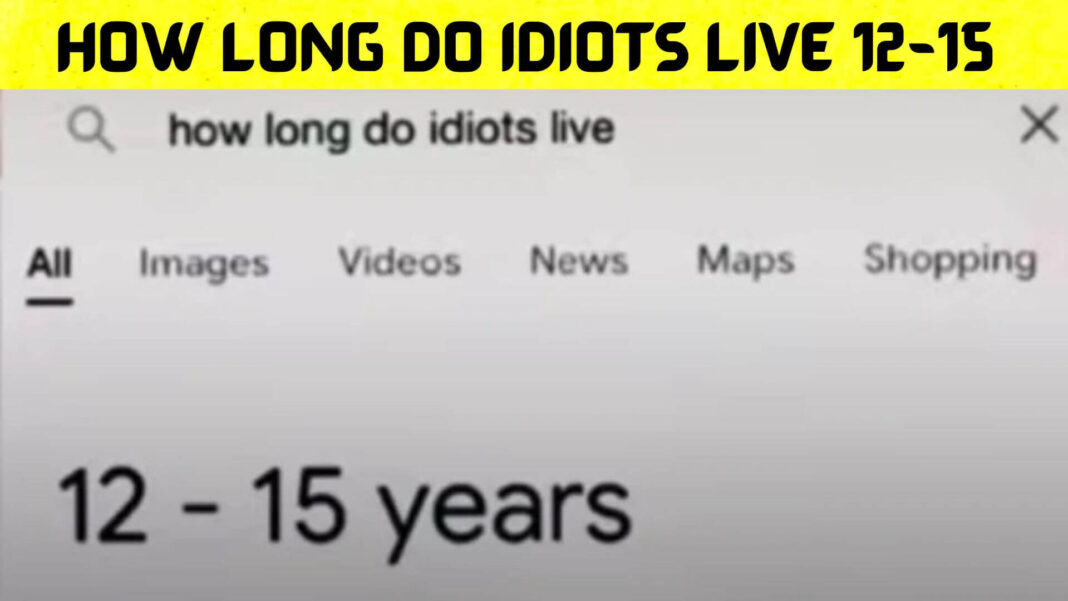 How Long Do Idiots Live 12-15