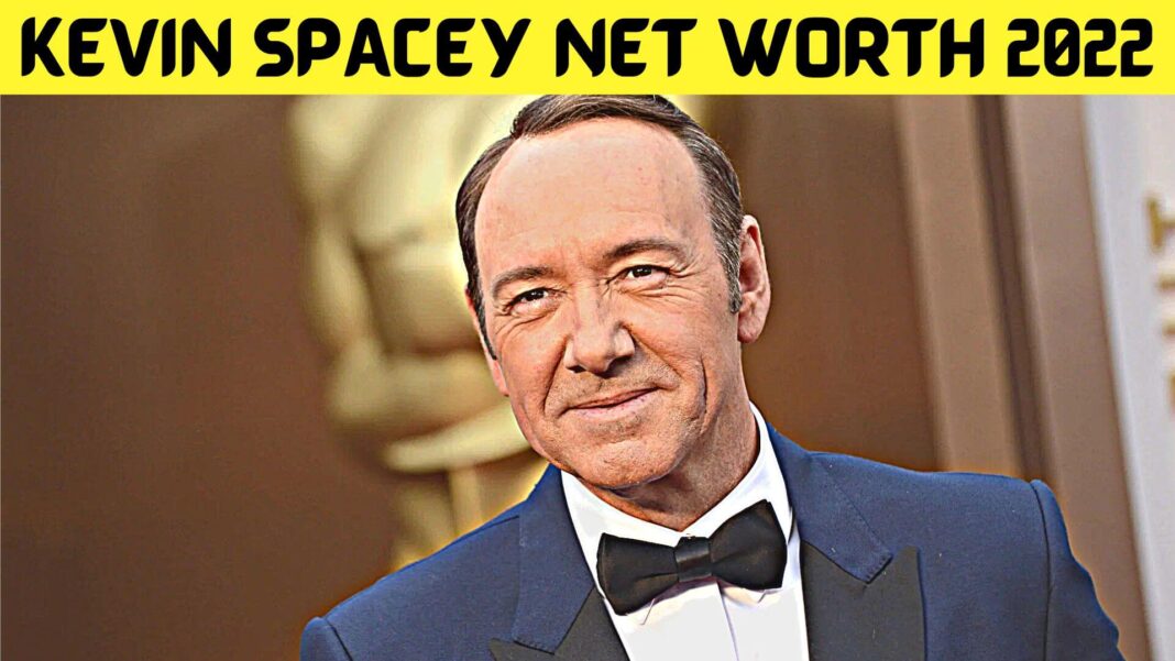 Kevin Spacey Net Worth 2022