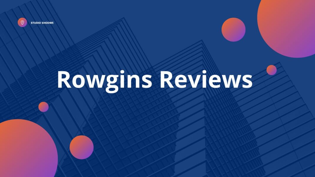 Rowgins Reviews