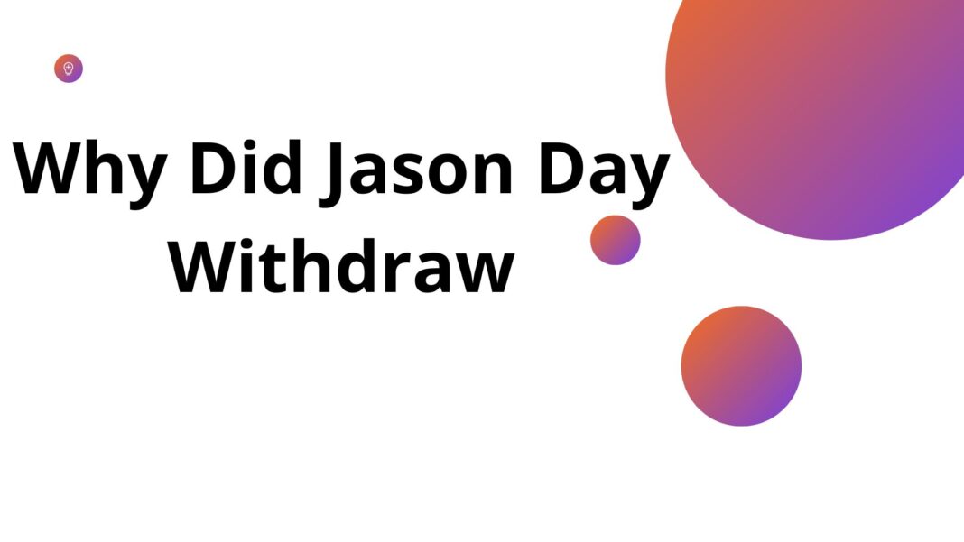 Why Did Jason Day Withdraw