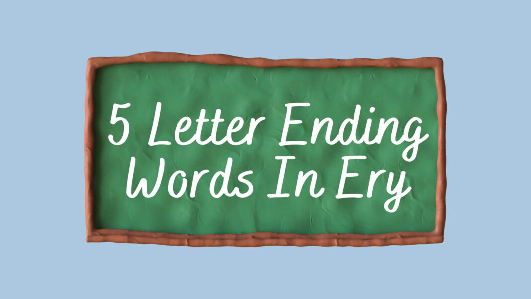 5 Letter Ending Words In Ery