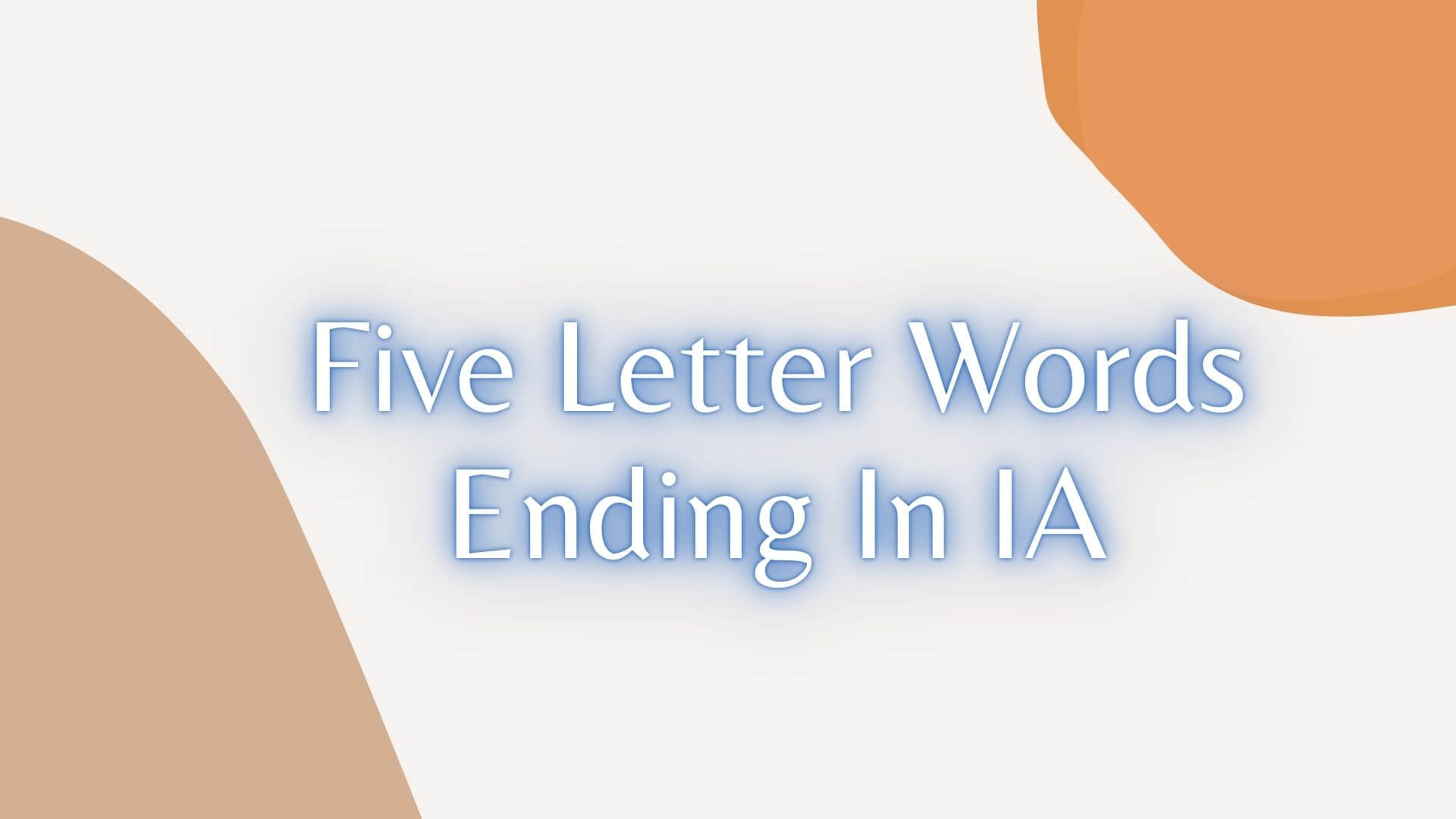 Five Letter Words Ending In IA