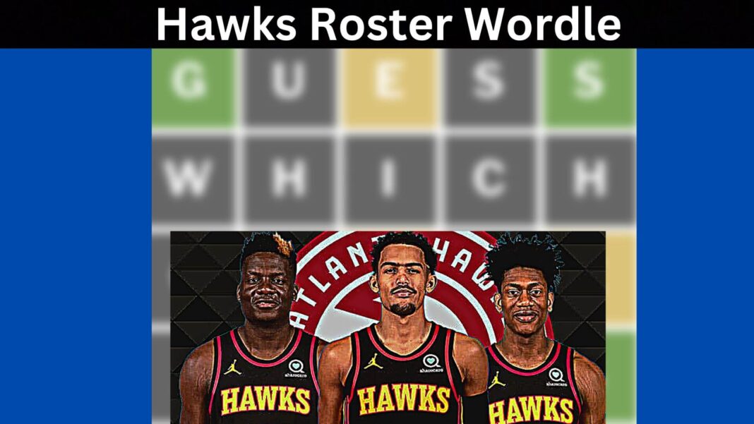 Hawks Roster Wordle