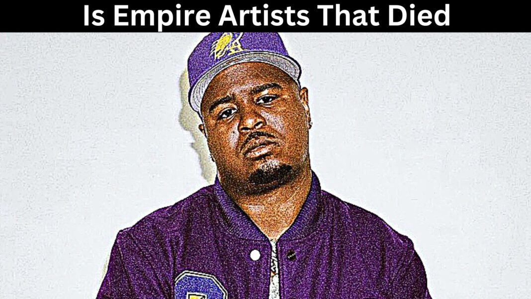 Is Empire Artists That Died