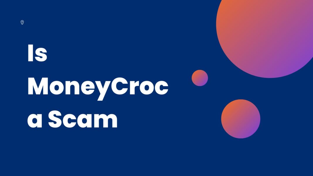 Is MoneyCroc a Scam