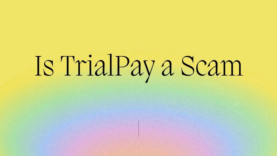 Is TrialPay a Scam