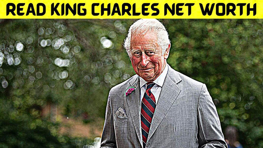 Read King Charles Net Worth