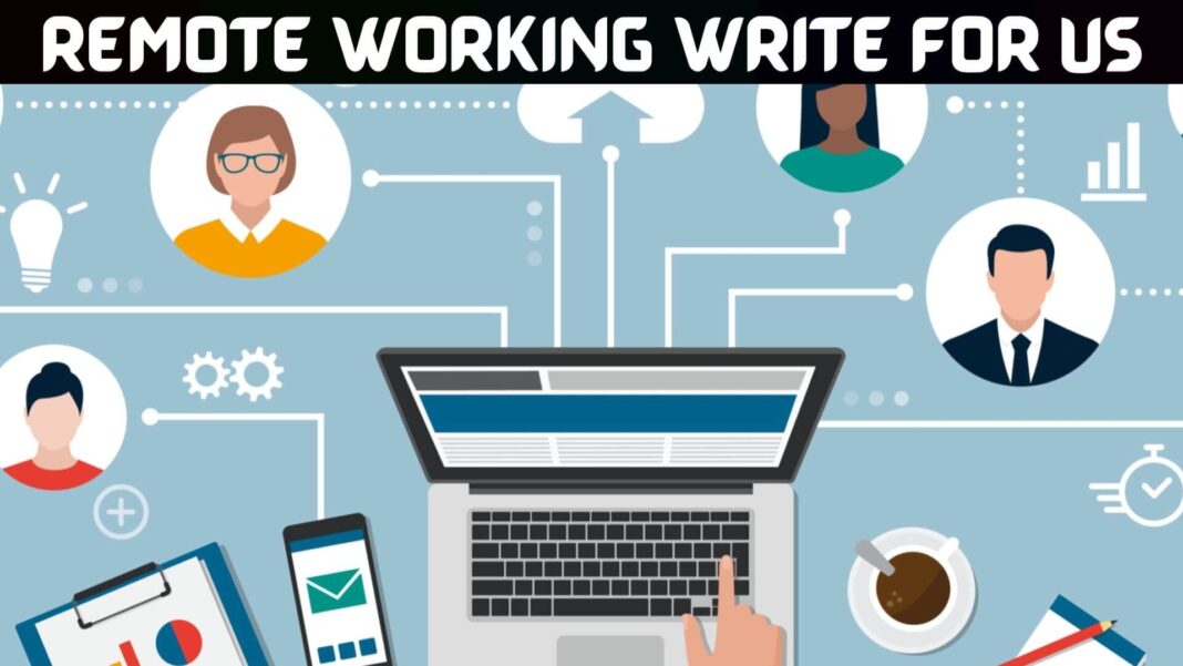 Remote Working Write for Us
