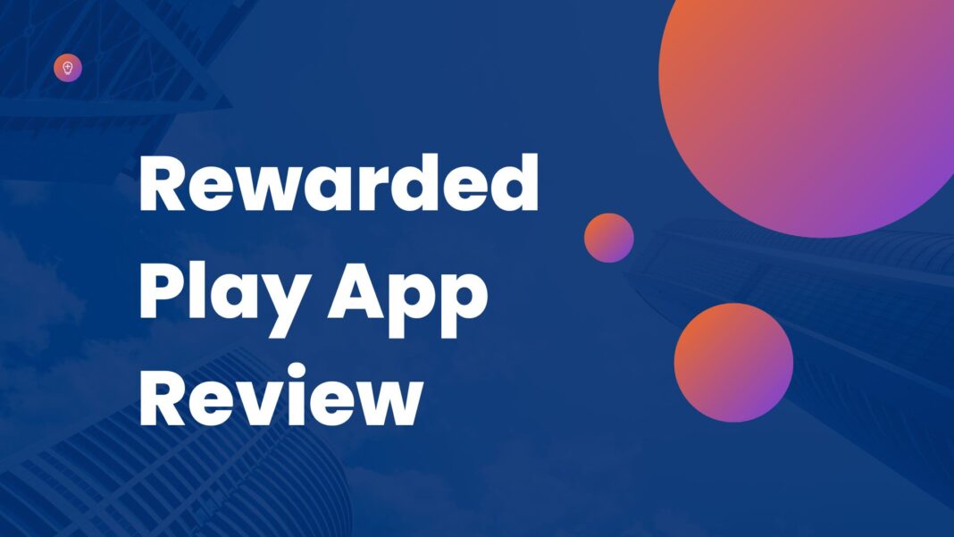Rewarded Play App Review