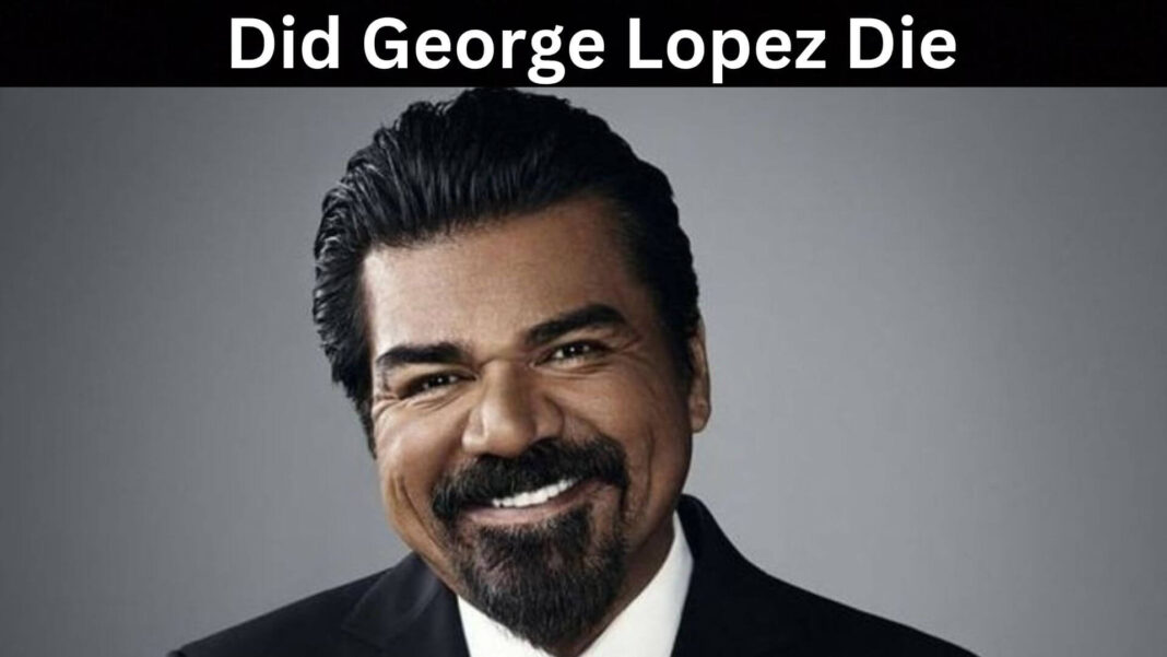 Did George Lopez Die