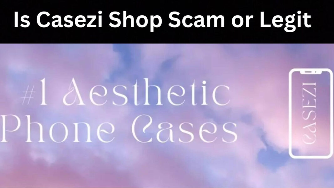 Is Casezi Shop Scam or Legit
