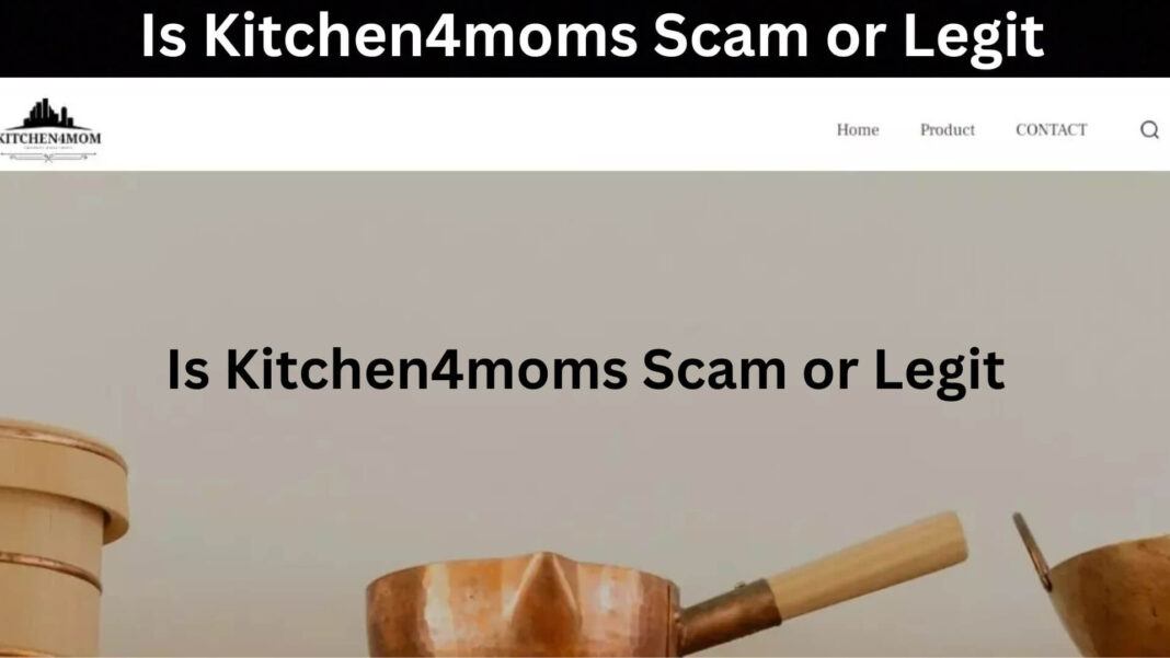 Is Kitchen4moms Scam or Legit