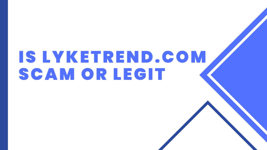 Is Lyketrend.Com Scam Or Legit
