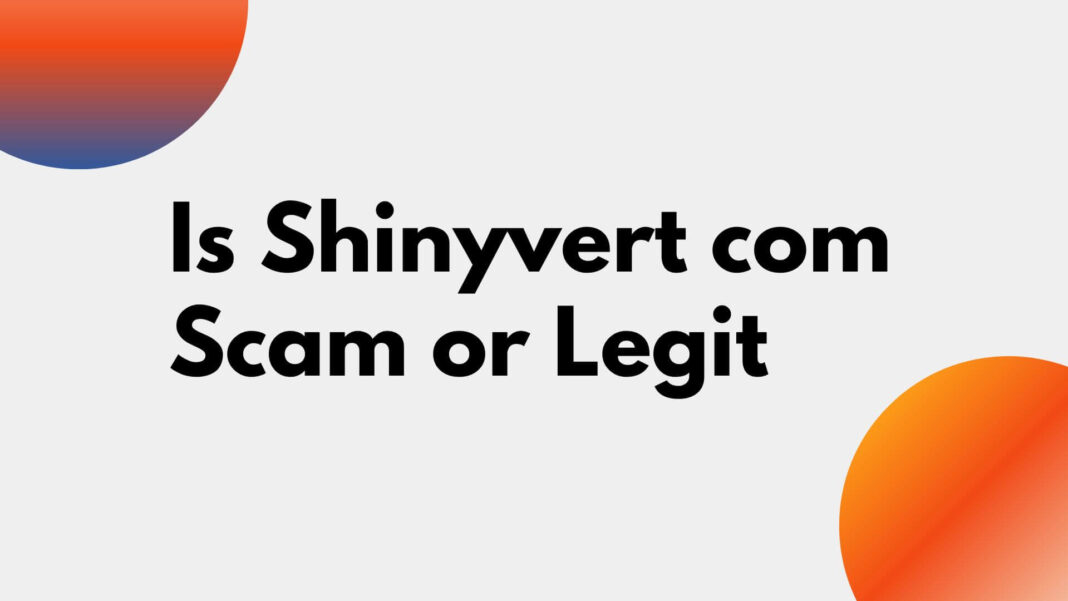 Is Shinyvert com Scam or Legit