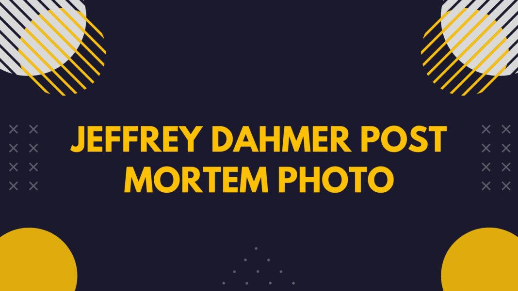 Jeffrey Dahmer Post Mortem Photo