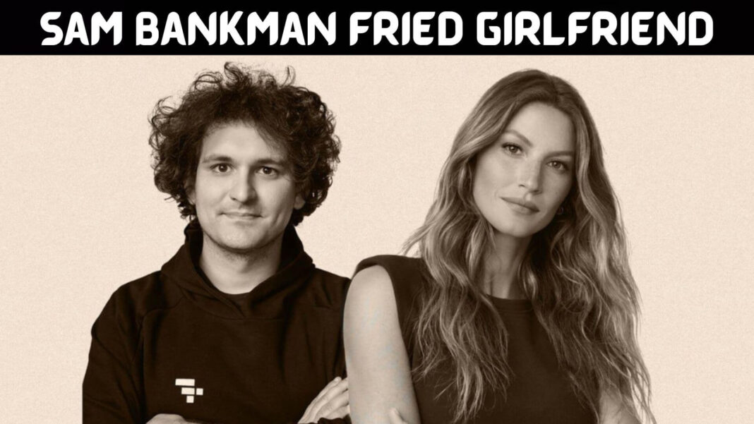 Sam Bankman Fried Girlfriend