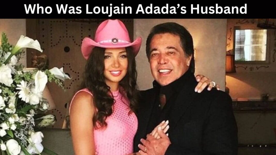 Who Was Loujain Adada’s Husband